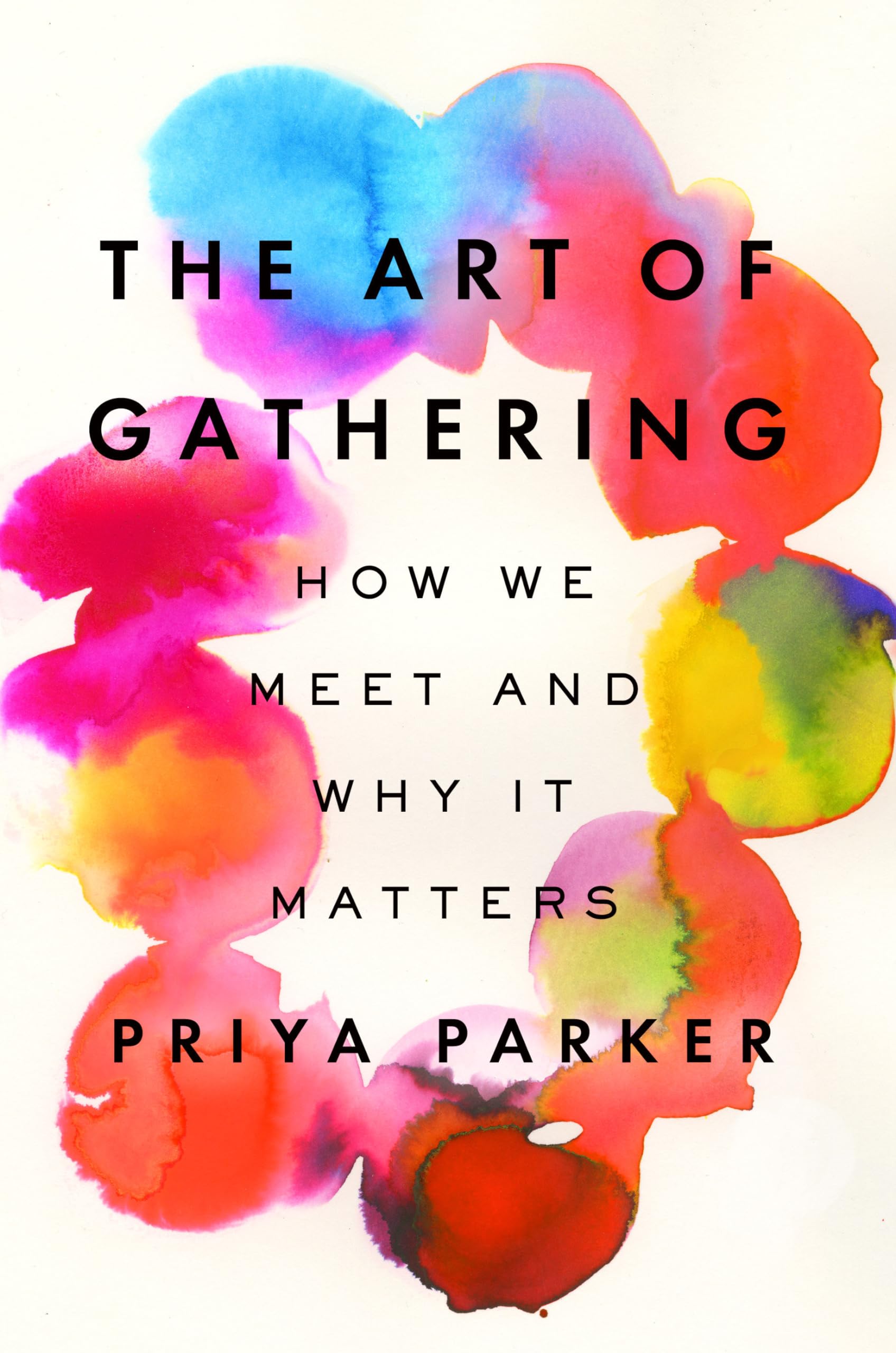 The Art of Gathering: How We Meet and Why it Matters Book Cover